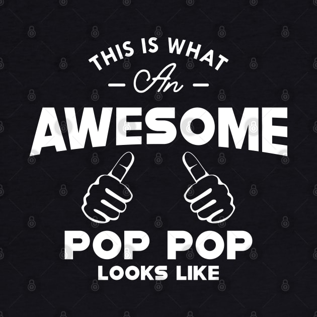 Pop Pop - This is what an awesome pop pop looks like by KC Happy Shop